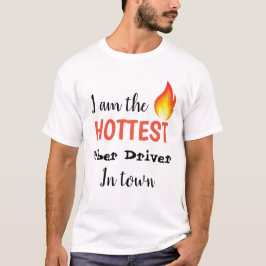 Ich bin der heißeste uber Fahrer im Stadtfeuer T-Shirt