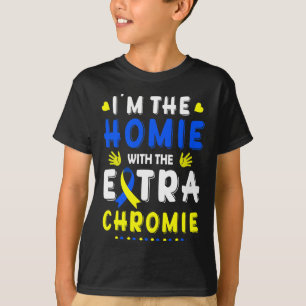 Ich bin der Homie mit Extra Chromie Down-Syndrom A T-Shirt