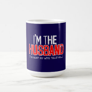 ICH BIN DER HUSBAND - Ich tue, was mir meine Ehefr Kaffeetasse
