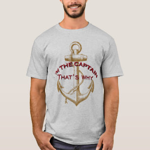 Ich bin der Kapitän Das ist der Grund T-Shirt