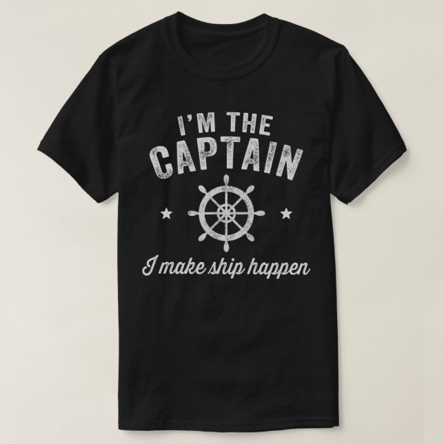 Ich bin der Kapitän, den ich mit dem Schiff machen T-Shirt (Design vorne)