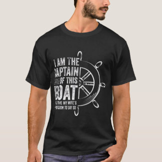 Ich bin der Kapitän dieses Bootes T-Shirt