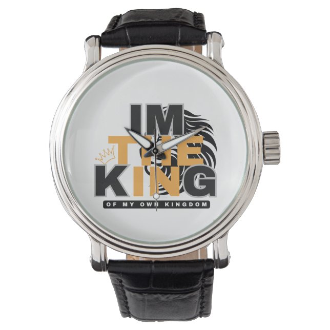 ICH BIN DER KÖNIG MEINES EIGENEN KÖNIGREICHS POSIT ARMBANDUHR (Vorderseite)