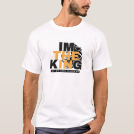 ICH BIN DER KÖNIG MEINES EIGENEN KÖNIGREICHS POSIT T-Shirt