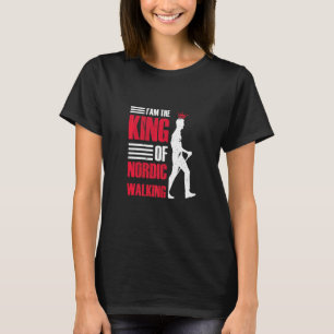 Ich bin der König von Nordic Walking Walker Nordic T-Shirt