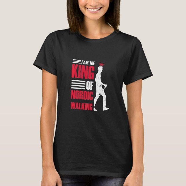 Ich bin der König von Nordic Walking Walker Nordic T-Shirt (Vorderseite)
