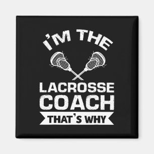 Ich bin der Lacrosse Coach, deshalb ist Lacrosse C Magnet