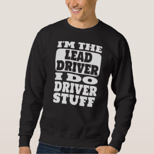 Ich bin der Lead Driver I Do Driver Stuff Tour Cre Sweatshirt
