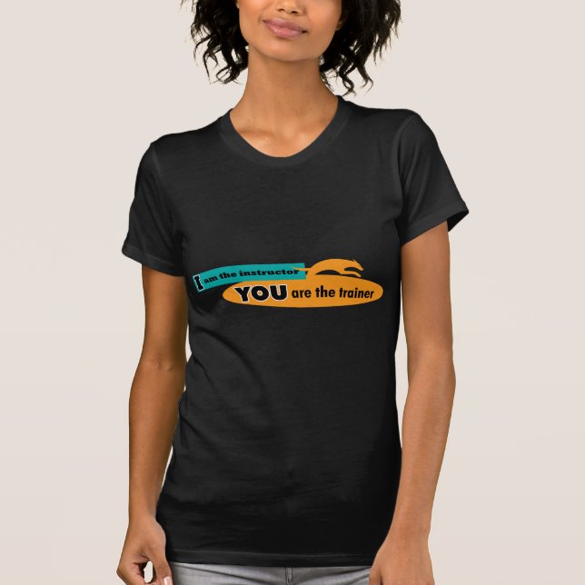 Ich bin der Lehrer, Sie bin der Trainer! T-Shirt (Vorderseite)
