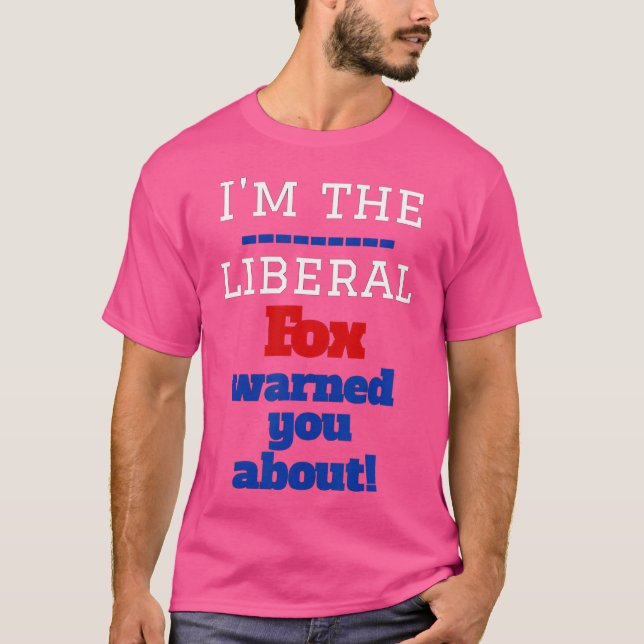 Ich bin der liberale Fuchs, der dich gewarnt hat T-Shirt (Vorderseite)