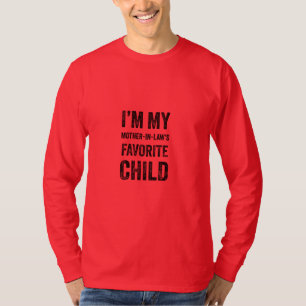 Ich bin der Lieblingssohn/-tochter meiner Schwiege T-Shirt