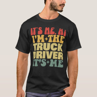 Ich bin der Lkw-Fahrer. Ich bin Groovy T-Shirt