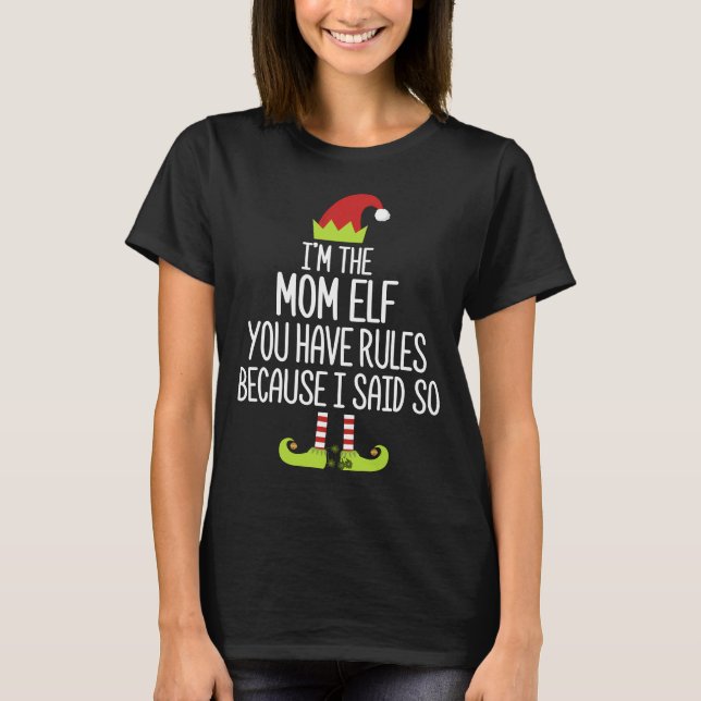 Ich bin der Mama-Elf, den Sie Regeln haben, weil T-Shirt (Vorderseite)