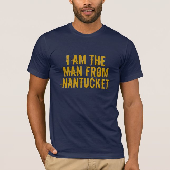 ICH BIN DER MANN VON NANTUCKET T-Shirt (Vorderseite)
