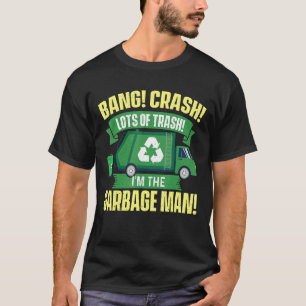 Ich bin der Müllmann, der den LKW-Fahrer entsorgt, T-Shirt