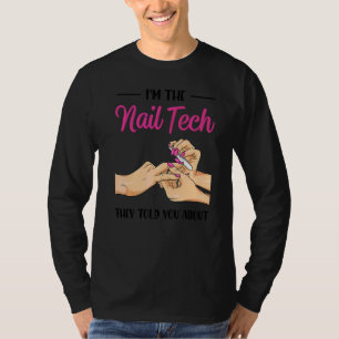 Ich bin der Nageltechniker, von dem sie dir erzähl T-Shirt