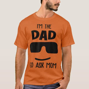 Ich bin der Papa, der frage, Mama, der Tag, an dem T-Shirt