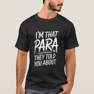 Ich bin der Para, den sie dir von Paraprofessional T-Shirt