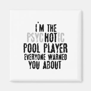 Ich bin der Psychotic Hot Pool Player - Snooker Bi Magnet