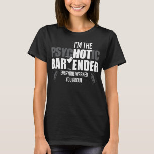 Ich bin der psychotische Barkeeper, den alle gewar T-Shirt