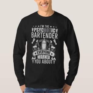 Ich bin der psychotische Barkeeper, vor dem jeder T-Shirt