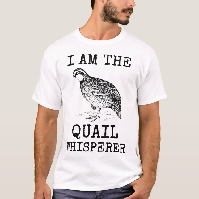 Ich bin der Quail Whisperer T-Shirt (Vorderseite)