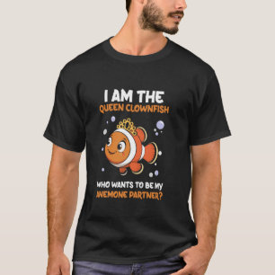 Ich bin der Queen Clownfisch Anemonen Partner - Or T-Shirt