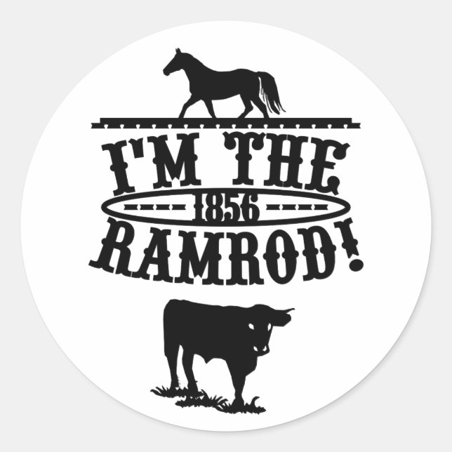 Ich bin der Ramrod 1856 Pferde und Rinder Runder Aufkleber (Vorderseite)