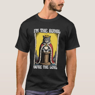 Ich bin der Royal du bist der treue süße Katze lus T-Shirt
