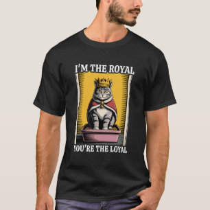 Ich bin der Royal Du bist der treue süße Katzenklo T-Shirt