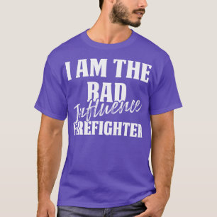 Ich bin der schlechte Einfluss des Feuerwehrmanns  T-Shirt