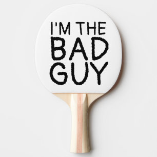 ICH BIN DER SCHLECHTE TYP, DER PONG PADDLES PASST TISCHTENNIS SCHLÄGER