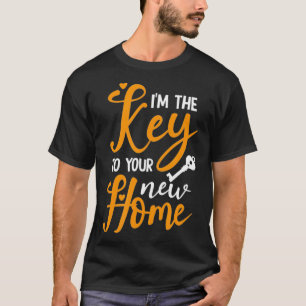 Ich bin der Schlüssel zu Ihrem neuen Zuhause Real  T-Shirt