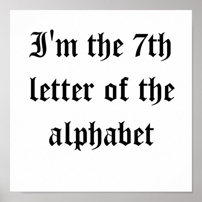 Ich bin der siebte Buchstabe des Alphabets Poster (Vorne)