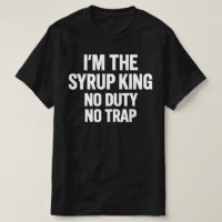 Ich bin der Sirup-König, keine Pflicht, kein Trap