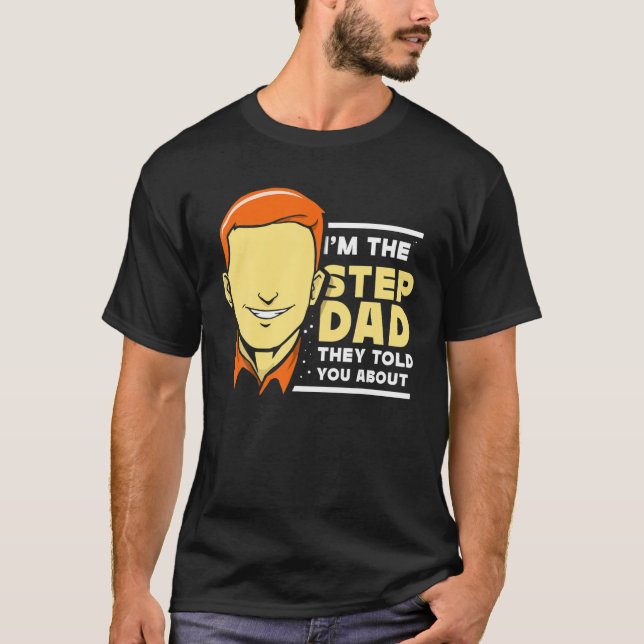 Ich bin der Stepdad, den sie dir über Step Vater S T-Shirt (Vorderseite)