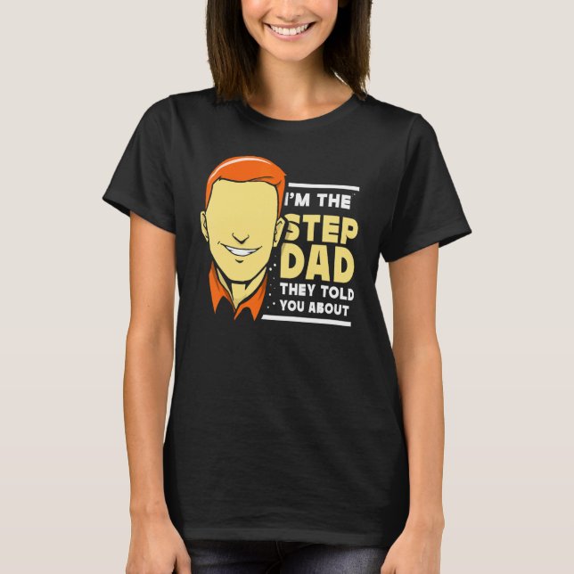Ich bin der Stepdad, den sie dir über Stepfather F T-Shirt (Vorderseite)