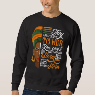 Ich bin der Sturm Black History Königin Melanin Af Sweatshirt
