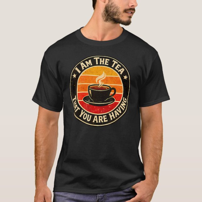 Ich bin der Tee, den du bist T-Shirt (Vorderseite)