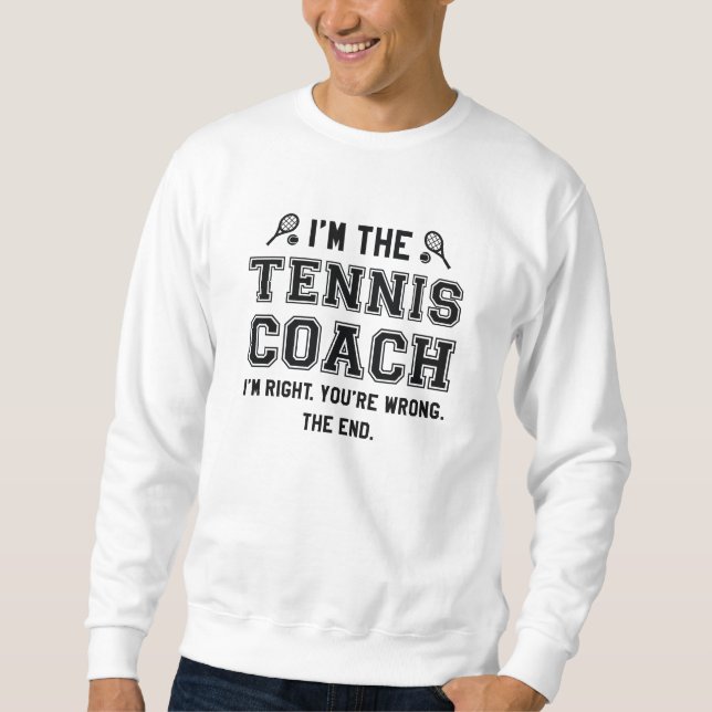 Ich bin der Tennistrainer Sweatshirt (Vorderseite)