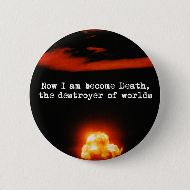 Ich bin der Tod, der Zerstörer von Welten. Button (Vorderseite)