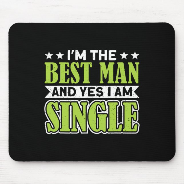 Ich bin der Trauzeuge und ja, ich bin Single Bache Mousepad (Vorne)
