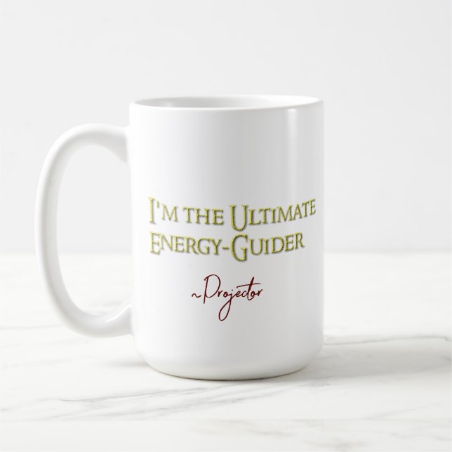 Ich bin der ultimative EnergyGuider-Projektor Kaffeetasse (Links)
