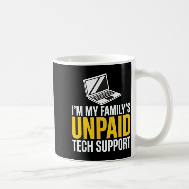Ich bin der unbezahlte Technik-Support meiner Fami Kaffeetasse (Rechts)