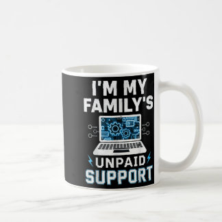 Ich bin der unbezahlte Technik-Support meiner Fami Kaffeetasse