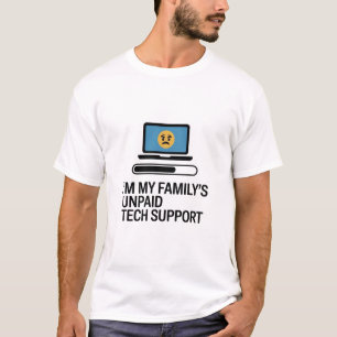 Ich bin der unbezahlte Technik-Support meiner Fami T-Shirt