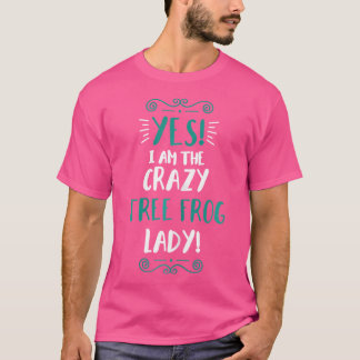 Ich bin der verrückte Baum Frosch Lady Animal Treg T-Shirt