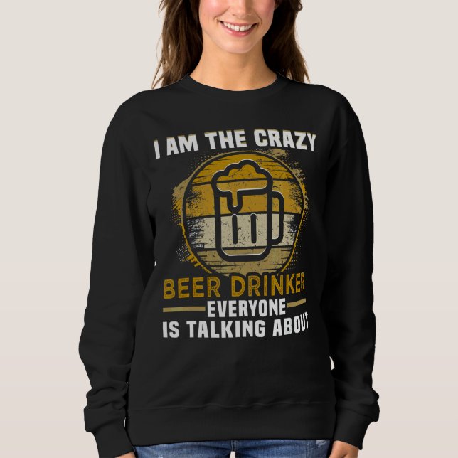 Ich bin der verrückte Bier Drinker Sweatshirt (Vorderseite)
