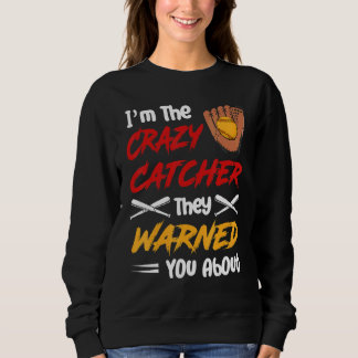 Ich bin der verrückte Fänger, den sie dich vor Sof Sweatshirt