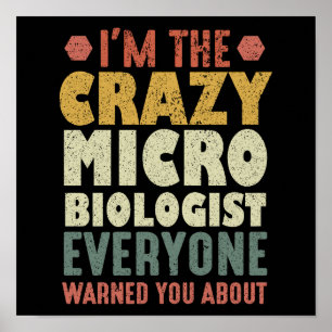 Ich bin der verrückte Mikrobiologe, den Sie alle g Poster